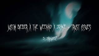 Justin Bieber x The Weeknd x Drake - Trust Issues (TikTok Remix) by darkvidez