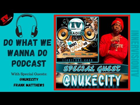 Frank Matthews & @nukedacity on Do What We Wanna Do Podcast #FloridaArtist #InnerVisionTV #Podcast