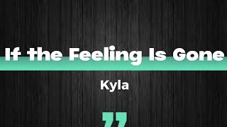 If the Feeling Is Gone (Lyrics) - Kyla