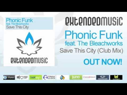 Phonic Funk feat. The Bleachworks - Save This City (Club Mix) [Extended Music]