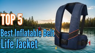 TOP 5: Best Inflatable Belt Life Jacket in 2026 | Before You Buy, Watch This First