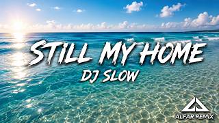 Download lagu DJ SLOW STILL MY HOME | DJ SLOW VIRAL TIKTOK TERBARU mp3