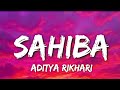 Sahiba Lyrics Aditya Rikhari Saahiba Aaye Ghar Kaahe Na