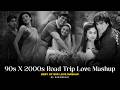 90s X 2000s Roadtrip Love Mashup 90s Hits Hindi Songs Best Of 90s Love Udit Alka Kumar