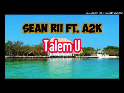 Sean Rii Ft. A2K - Talem U
