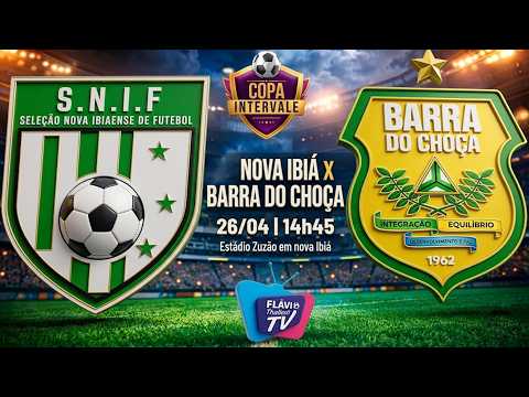 🔥 NOVA IBIÁ vs BARRA DO CHOÇA AO VIVO | COPA INTERVALE 2026 | TRANSMISSÃO OFICIAL