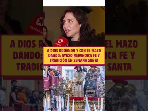 😲A Dios ROGANDO y con el MAZO DANDO: Ayuso REIVINDICA FE y TRADICIÓN en SEMANA SANTA