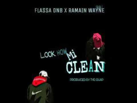 Flassa DNB ft Ramain Wayne   Look How Mi Clean new