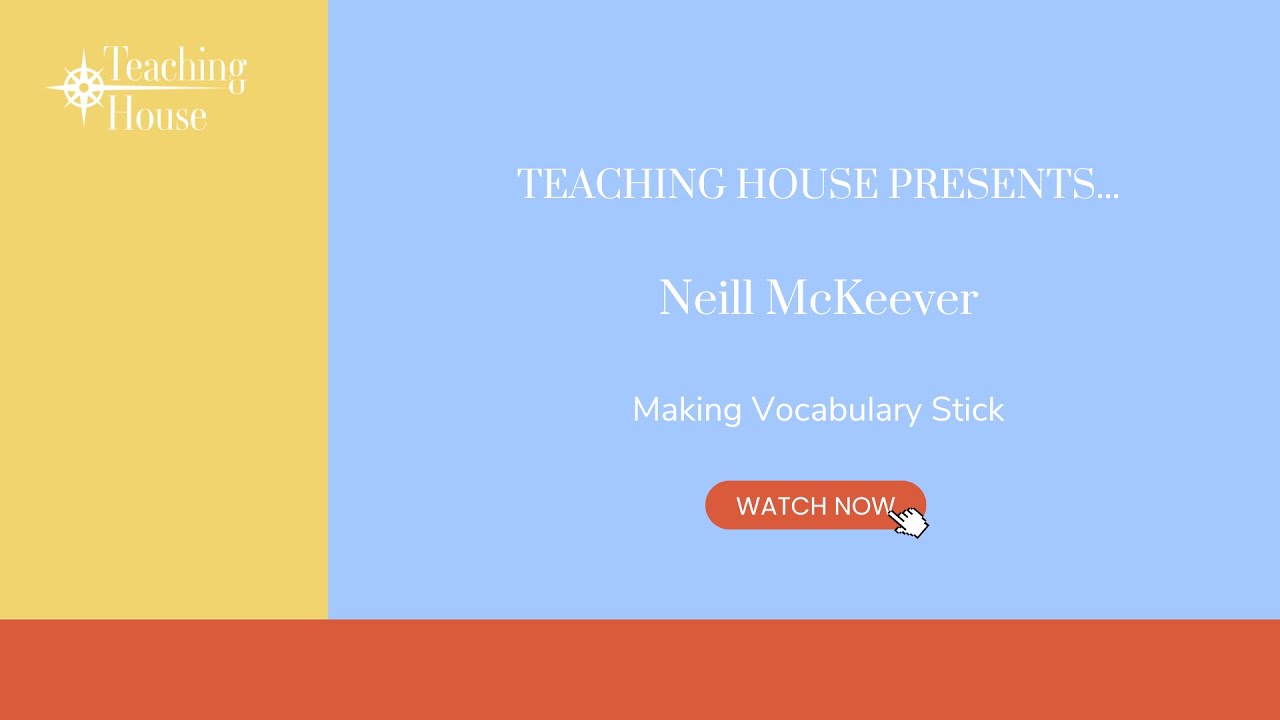 Teaching House Presents Neill McKeever (Making vocabulary stick)