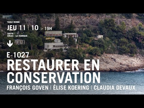 La villa E1027, restaurer en conservation. Avec François Goven, Élise Koering, Claudia Devaux.