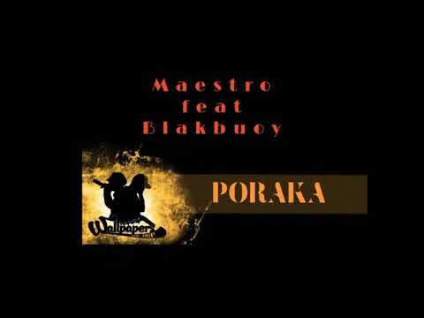 Maestro feat Blakbuoy - Poraka