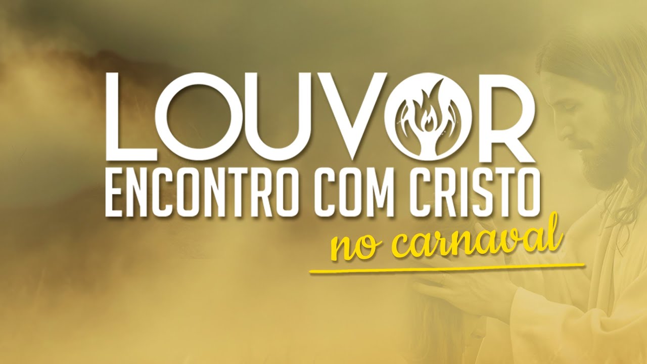 LOUVOR ENCONTRO COM CRISTO NO CARNAVAL