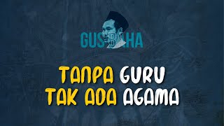Download lagu Gus Baha: Tanpa Guru, Tak Ada Agama mp3