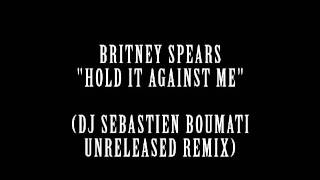 Britney Spears - Hold It Against Me (Sebastien Boumati Rmx)