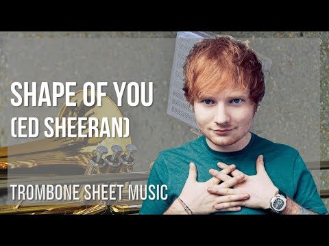Trombone Sheet Music: How to play Shape Of You by Ed Sheeran