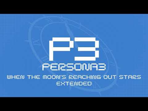 When the Moon's Reaching Out Stars - Persona 3 OST [Extended]