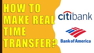 How to make Realtime Transfer from Citibank to Bank of America?