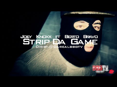 Joey Knoxx ft Berto Bravo | Strip Da Game | Dir by. @Darealbbgtv