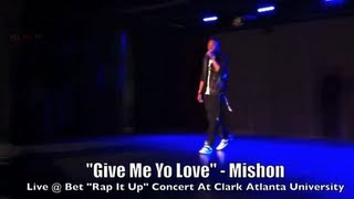 "Give Me Yo Love" - Mishon Live @ BET "Rap It Up" Concert At Clark Atlanta University
