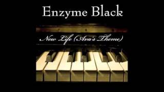 Enzyme Black - New Life (Ava's Theme)