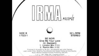 Be Noir - Give Me Your Love (London Mix)