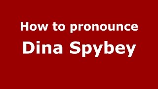 How to pronounce Dina Spybey