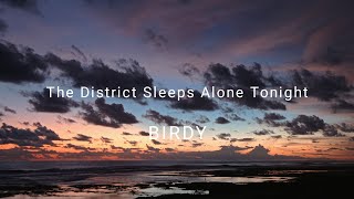 Birdy - The District Sleeps Alone Tonight (MV) #birdy #thedistrictsleepsalonetonight #musicvideo