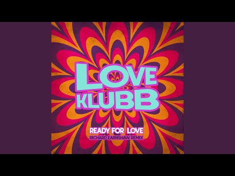 Love Klubb - Ready For Love (Richard Earnshaw Extended Klubb Mix)