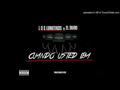 Los Lunatikos Feat duro-Cuando usted iba (Prod carlos beat)