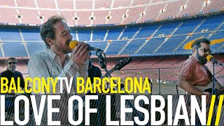 LOVE OF LESBIAN - CUANDO NO ME VES (BalconyTV)