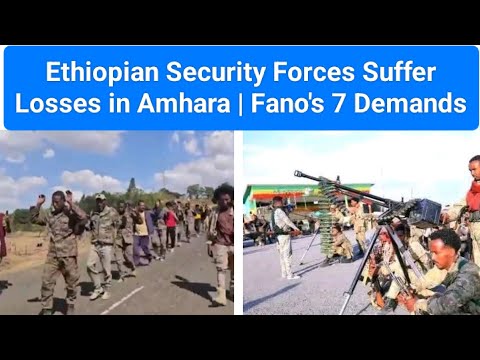 Ethiopian Security Forces Suffer Losses in Amhara | Fano's 7 Demands