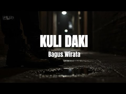 Bagus Wirata - Kuli Daki (Lirik Lagu)