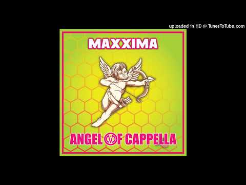 Maxxima- Angel Of Cappella (Airplay Mix)