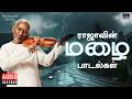 Raaja S Rain Rhythms Maestro Ilaiyaraaja S Soulful Rain Melodies Evergreen Songs In Tamil