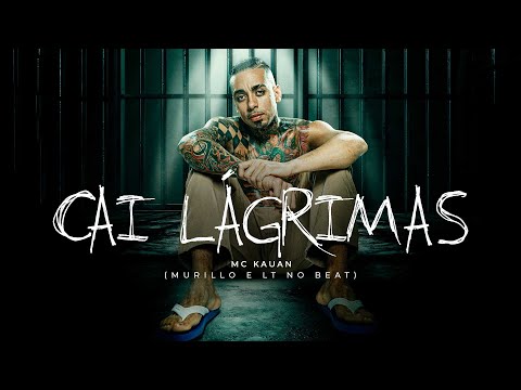 Cai Lágrimas - MC Kauan, Murillo & LTnoBeat
