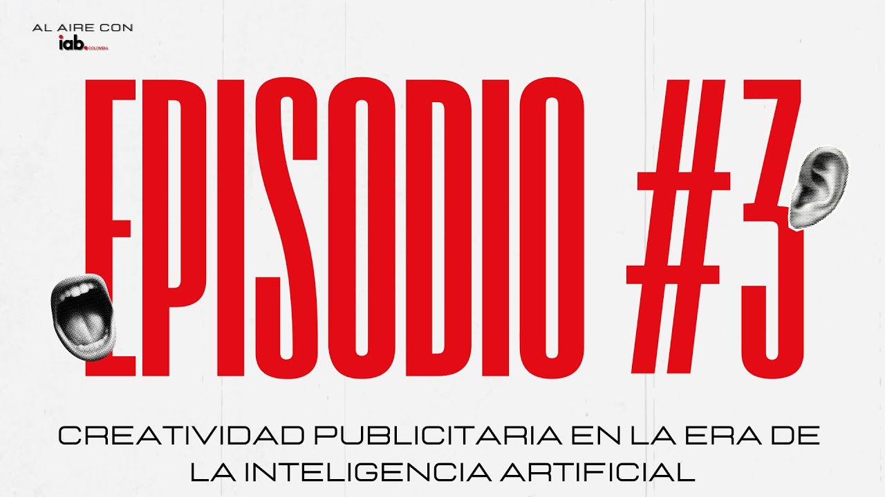 EP3. Creatividad publicitaria en la era de la inteligencia artificial | Al Aire con IAB