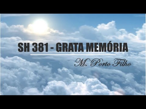 SH 381 - GRATA MEMÓRIA   (SALMOS E HINOS)