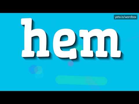 HEM - HOW TO PRONOUNCE IT!?