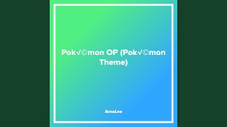 Pokémon OP (Pokémon Theme)