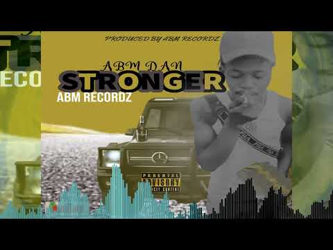 ABM Dan - Stronger ( Official Audio ) 2022 ABM Recordz