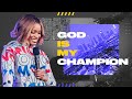 "God Is My Champion"- Stephanie Ike