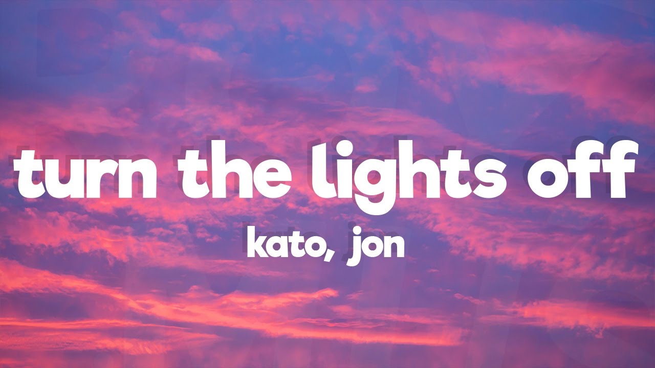 KATO - Turn The Lights Off (Lyrics) ft. Jon