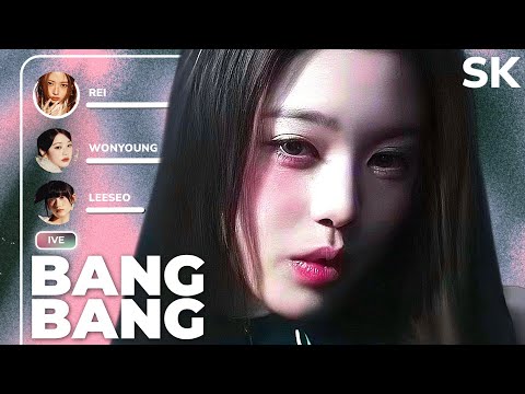 IVE - BANG BANG丨LINE DISTRIBUTION