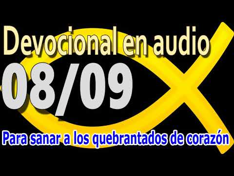 Devocional en audio 08/09 - Para sanar a los quebrantados de corazón