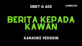 Download lagu EBIET G ADE - BERITA KEPADA KAWAN (KARAOKE VERSION) LOWER KEY mp3 Download lagu EBIET G ADE - BERITA KEPADA KAWAN (KARAOKE VERSION) LOWER KEY mp3