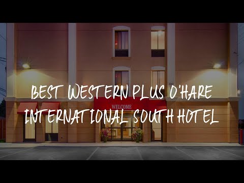 Best Western Plus O'hare International South Hotel Review - Franklin Park , United States of America