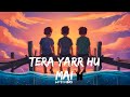 TERA YARR HUN MAI ( ARJIT SINGH, LOFI SONG, MIND RELAX AND FRESH)