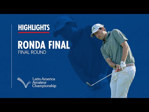 Final Round Highlights | 2024 Latin America Amateur Championship