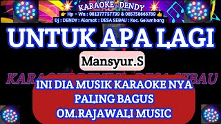 Download lagu UNTUK APA LAGI - KARAOKE - MANSYUR.S ( O.M.Rajawali Music @karaokedendy ) mp3