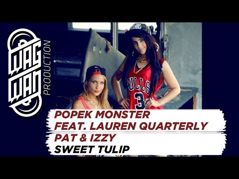 POPEK MONSTER FEAT. LAUREN QUARTERLY , PAT & IZZY ( PAIZZ ) - SWEET TULIP